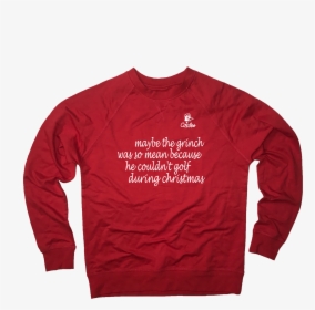 Maybe The Grinch Was So Mean Because He Couldn T Golf - Long-sleeved T-shirt, HD Png Download, Transparent PNG