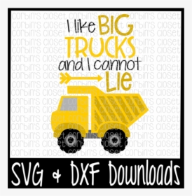 Free Truck Svg * I Like Big Trucks And I Cannot Lie - Poster, HD Png Download, Transparent PNG