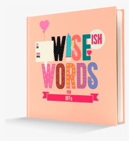 Wise Words For Bffs - Greeting Card, HD Png Download, Transparent PNG