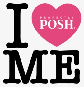 Posh Paid For This, Perfectly Posh, I Love Me - Love, HD Png Download, Transparent PNG