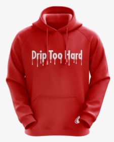 Drip Too Hard Red Hoodie - Bewdley High School Pe Kit, HD Png Download, Transparent PNG