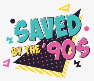 Saved By The S - Saved By The 90s, HD Png Download, Transparent PNG