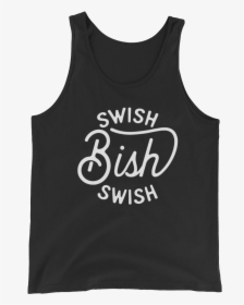 Swish Swish Bish Tank Top Swish Embassy   Class - Sleeveless Shirt, HD Png Download, Transparent PNG