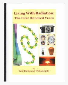 Living With Radiation The First Hundred Years, HD Png Download, Transparent PNG