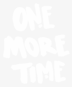 One More Time Png - One More Time Text, Transparent Png, Transparent PNG