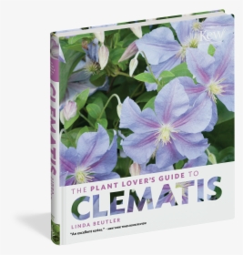 Cover - The Plant Lover's Guide To Clematis, HD Png Download, Transparent PNG