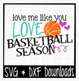 Basketball Svg * Love Me Like You Love Basketball Season - Trick Or Treat Smell My Feet Svg, HD Png Download, Transparent PNG