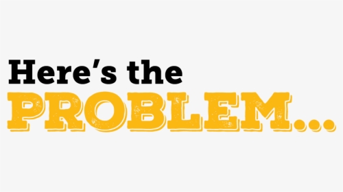 Heres The Problem, HD Png Download, Transparent PNG