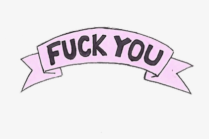 Fuck You Tumblr Png Clipart , Png Download - Fuck You Aesthetic Transparent, Png Download, Transparent PNG