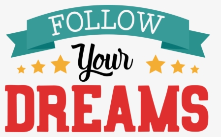 Follow Your Dreams Svg Cut File - Follow Your Dreams Png, Transparent Png, Transparent PNG