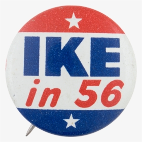 Ike In 56 Political Button Museum - Badge, HD Png Download, Transparent PNG