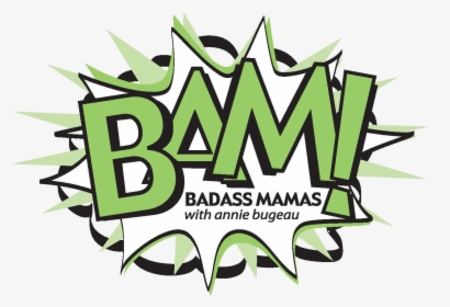 Badass Mamas Podcast Logo With Annie Bugeau Geaux Network - Bad Ass Moms Bam, HD Png Download, Transparent PNG
