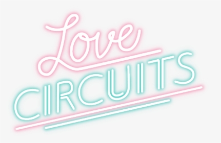 Love Circuits - Neon Sign, HD Png Download, Transparent PNG