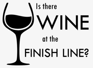 Is There Wine At The Finish Line - Wine Glass, HD Png Download, Transparent PNG