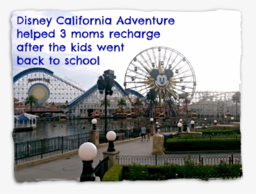 Disney California Adventures Helped 3 Moms Recharge - California, HD Png Download, Transparent PNG