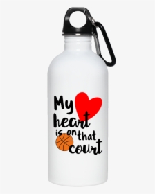 My Heart Is On That Court - Water Bottle, HD Png Download, Transparent PNG