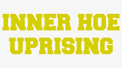 Transparent Hoes Png - Release Your Inner Hoe, Png Download, Transparent PNG
