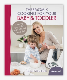 Thermomix Cooking For Your Baby & Toddler Intro - Thermomix Louise Fulton Keats, HD Png Download, Transparent PNG