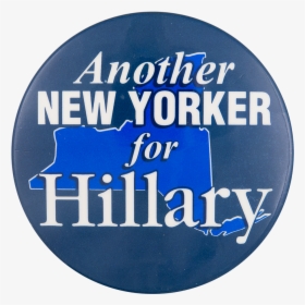 Another New Yorker For Hillary Political Button Museum - France Pare Brise, HD Png Download, Transparent PNG
