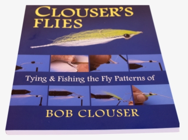 Bob Clouser Flies- Techniques And Fishing His Flies - Poster, HD Png Download, Transparent PNG