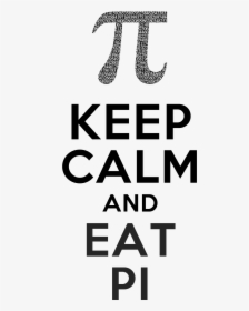 Keep Calm & Eat Pi - Keep Calm, HD Png Download, Transparent PNG