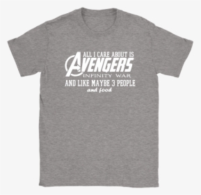 All I Care About Is Avengers Infinity War Shirts - Active Shirt, HD Png Download, Transparent PNG