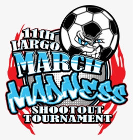 11th Largo March Madness Soccer Shootout, HD Png Download, Transparent PNG