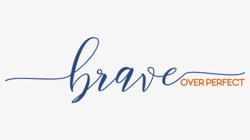 Brave Over Perfect - Calligraphy, HD Png Download, Transparent PNG