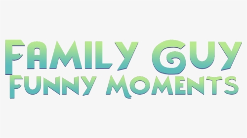 Amily Guy Funny Moments Text Green Font Logo, HD Png Download, Transparent PNG