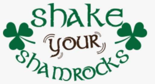 Shake Your Shamrocks, HD Png Download, Transparent PNG