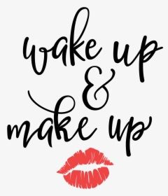 Wake Up And Make Up Svg, HD Png Download, Transparent PNG