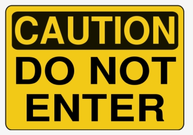 Do Not Enter - Caution Do Not Enter Transparent, HD Png Download, Transparent PNG