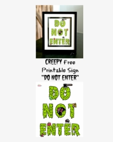 You Can Use The Creepy Free Printable Sign Do Not Enter - Printable Do Not Enter Halloween Sign, HD Png Download, Transparent PNG