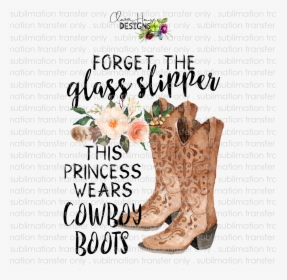 Forget The Glass Slipper - Forget The Glass Slippers This Princess Wears Boots, HD Png Download, Transparent PNG