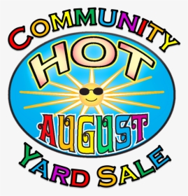 Hot August Community Yard Sale - Hot August, HD Png Download, Transparent PNG