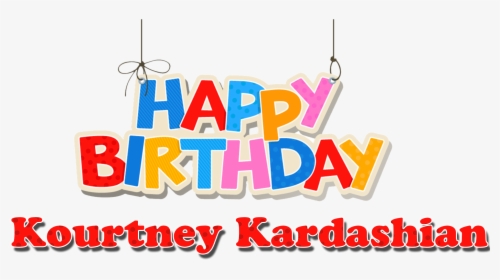 Kourtney Kardashian Happy Birthday Name Png - Happy Birthday Kishore Kumar, Transparent Png, Transparent PNG