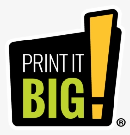 Print It Big - Sign, HD Png Download, Transparent PNG