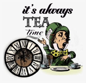 It's Always Tea Time Mad Hatter, HD Png Download, Transparent PNG