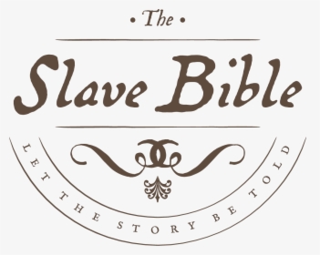 Slave Bible Logo   Class Img-responsive - Calligraphy, HD Png Download, Transparent PNG