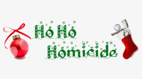 Ho Ho Homicide Holiday Murder Mystery , Png Download - Ho Ho Homicide, Transparent Png, Transparent PNG