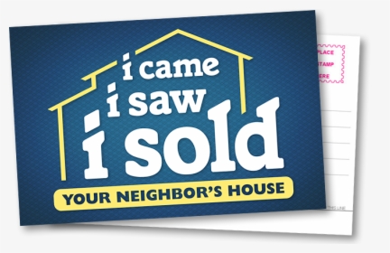 Example Text For Rear Side - Came I Saw I Sold Your Neighbor's House, HD Png Download, Transparent PNG