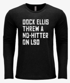 Dock Ellis Threw A No-hitter On Lsd - Long-sleeved T-shirt, HD Png Download, Transparent PNG