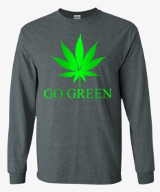 Go Green Weed Vape Nation Marijuana Leaf 420 Ls Shirt/hoodie/sweatshirt - One Line T Shirt, HD Png Download, Transparent PNG