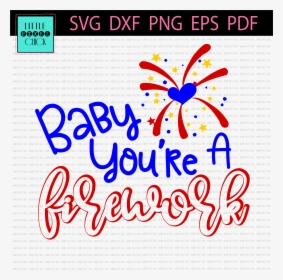 Transparent Firework Clipart - Baby Your A Firework, HD Png Download, Transparent PNG