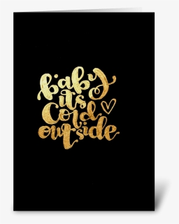 Baby Its Cold Outside - Calligraphy, HD Png Download, Transparent PNG