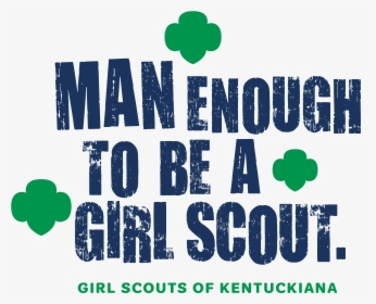 Man Enough To Be A Girl Scout, HD Png Download, Transparent PNG