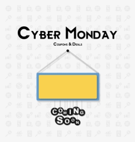 Cyber Monday Coupons 2019 Coming Soon - Sign, HD Png Download, Transparent PNG