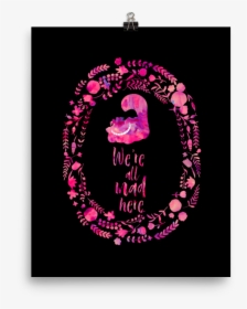 We Re All Mad Here - We Are All Mad Here Alice Wonderland Quotes, HD Png Download, Transparent PNG