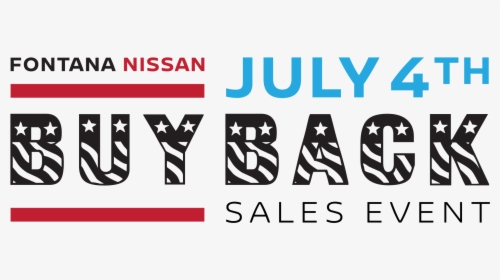 Fontana Nissan July 4th Buy Back Sales Event - Graphics, HD Png Download, Transparent PNG