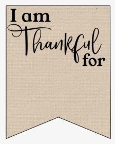 I Am Thankful For Printable Banner - Am Thankful For Banner, HD Png Download, Transparent PNG